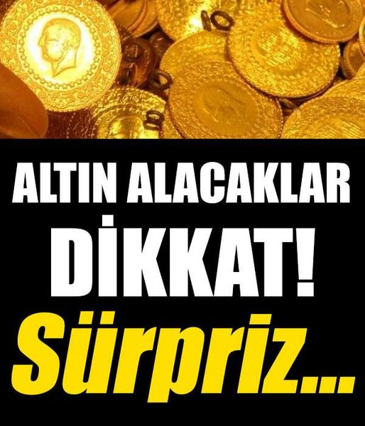 Altın Fiyatları son dakka Altın Alacakcaklar Dikkat